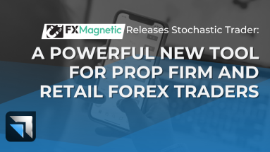 FxMagnetic Releases Stochastic Trader – A Powerful New Tool for Prop Firm and Retail Forex Traders
