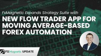 FxMagnetic Expands Strategy Suite with New Flow Trader App for Moving Average-Based Forex Automation